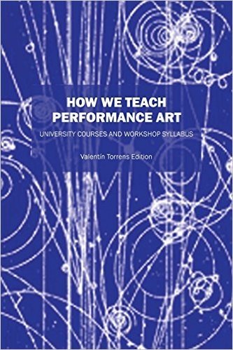 How We Teach Performance Art: University Courses and Workshop Syllabus