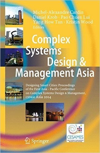 Complex Systems Design & Management Asia: Designing Smart Cities: Proceedings of the First Asia - Paci C Conference on Complex Systems Design & Management, CSD&M Asia 2014 baixar