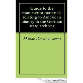 Guide to the manuscript materials relating to American history in the German state archives (English Edition) [Kindle-editie] beoordelingen
