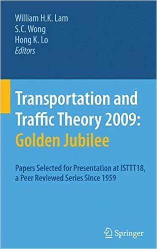 Transportation and Traffic Theory 2009: Golden Jubilee: Papers Selected for Presentation at Isttt18, a Peer Reviewed Series Since 1959