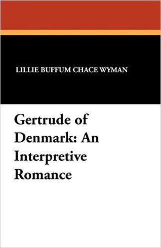 Gertrude of Denmark: An Interpretive Romance