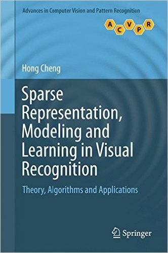 Sparse Representation, Modeling and Learning in Visual Recognition: Theory, Algorithms and Applications