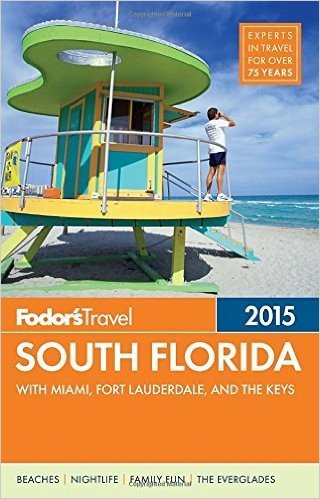 Fodor's South Florida 2015 with Miami, Fort Lauderdale & the Keys