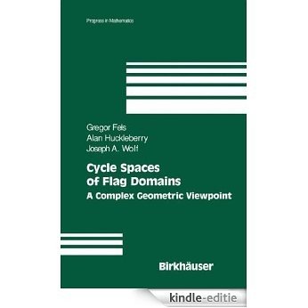 Cycle Spaces of Flag Domains: A Complex Geometric Viewpoint: 245 (Progress in Mathematics) [Kindle-editie]