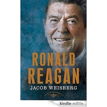 Ronald Reagan: The American Presidents Series: The 40th President, 1981-1989 [Kindle-editie]