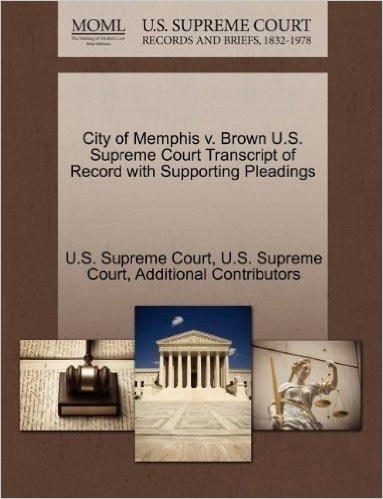 City of Memphis V. Brown U.S. Supreme Court Transcript of Record with Supporting Pleadings