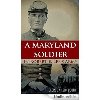 A Maryland Soldier in Robert E. Lee's Army (Expanded, Annotated) (English Edition) [Kindle-editie] beoordelingen