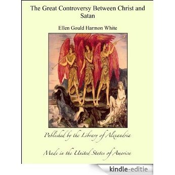 The Great Controversy Between Christ and Satan [Kindle-editie]