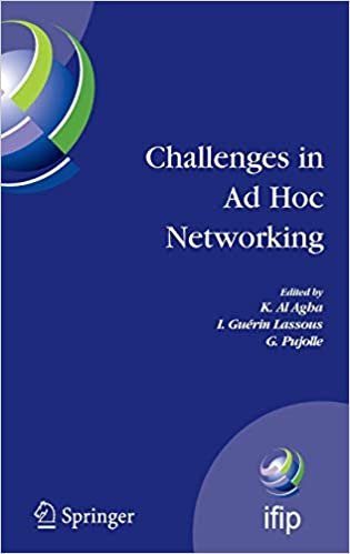 Challenges in Ad Hoc Networking: Fourth Annual Mediterranean Ad Hoc Networking Workshop, June 21-24, 2005, Ile De Porquerolles, France (IFIP ... in Information and Communication Technology)