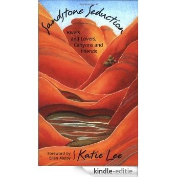 Sandstone Seduction: Rivers and Lovers, Canyons and Friends [Kindle-editie] beoordelingen