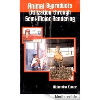 Animal Byproducts Utilization through Semi-Moist Rendering (English Edition) [Kindle-editie]