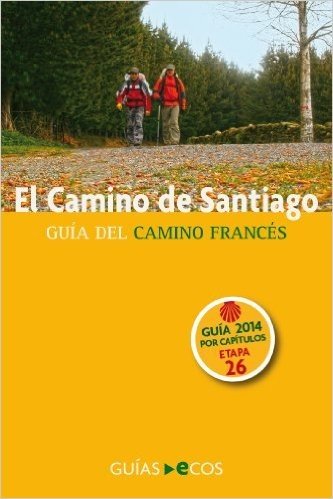 El Camino de Santiago. Etapa 26: de Triacastela a Barbadelo: Edición 2014 (Spanish Edition)