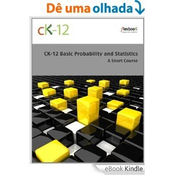 CK-12 Probability and Statistics - Basic (a Short Course) [eBook Kindle]