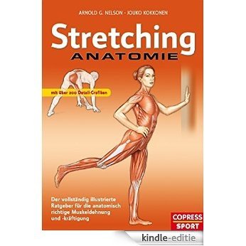 Stretching Anatomie: Der vollständig illustrierte Ratgeber für die anatomisch richtige Muskeldehnung und -kräftigung (German Edition) [Kindle-editie]