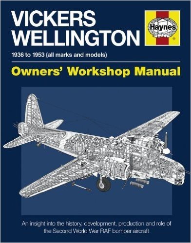 Vickers Wellington Owner's Workshop Manual: 1936-1953 (All Marks and Models)