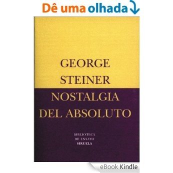 Nostalgia del Absoluto (Biblioteca de Ensayo / Serie menor) [eBook Kindle]
