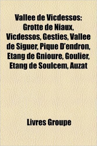 Valle de Vicdessos: Grotte de Niaux, Vicdessos, Gestis, Valle de Siguer, Pique D'Endron, Tang de Gnioure, Goulier, Tang de Soulcem, Auzat