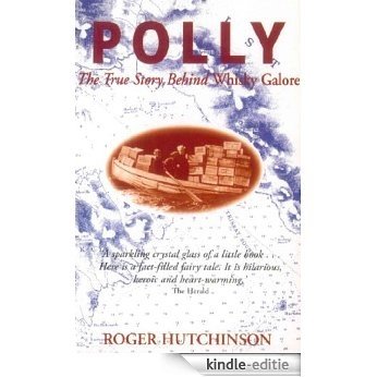 Polly: The True Story Behind Whisky Galore [Kindle-editie]
