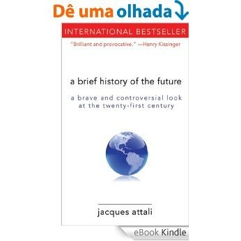 A Brief History of the Future: A Brave and Controversial Look at the Twenty-First Century [eBook Kindle]