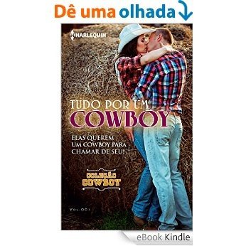 Tudo por um Cowboy - Harlequin Coleção Cowboy Ed.001 [eBook Kindle]