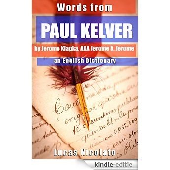 Words from Paul Kelver by Jerome Klapka, AKA Jerome K. Jerome: an English Dictionary (English Edition) [Kindle-editie]