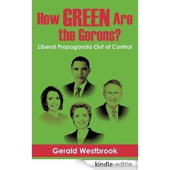 How Green Are the Gorons?: Liberal Propaganda Out of Control (English Edition) [Kindle-editie]