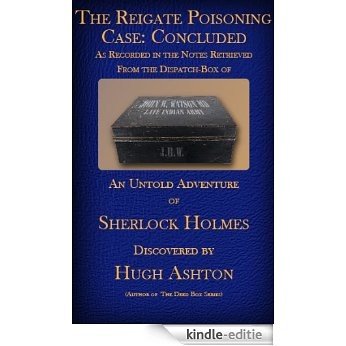 The Reigate Poisoning:  Concluded (The Dispatch Box of John H Watson, MD) (English Edition) [Kindle-editie] beoordelingen