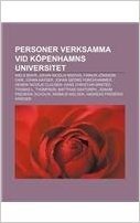 Personer Verksamma VID Kopenhamns Universitet: Niels Bohr, Johan Nicolai Madvig, Finnur Jonsson, Carl Johan Kayser, Johan Georg Forchhammer