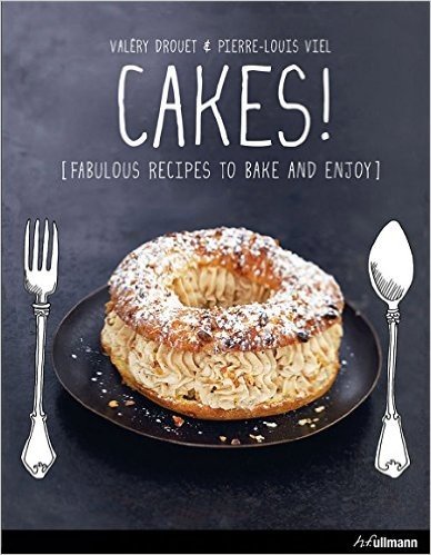 Cakes: Fabulous Recipes to Bake and Enjoy