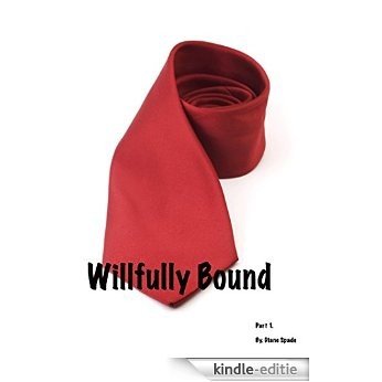 Willfully Bound (The Love Grows Book 1) (English Edition) [Kindle-editie]