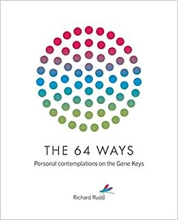 The 64 Ways: Personal Contemplations on the Gene Keys indir