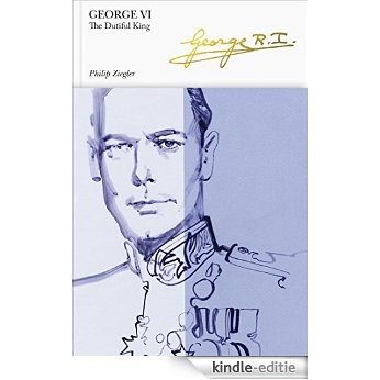 George VI (Penguin Monarchs): The Dutiful King [Kindle-editie]