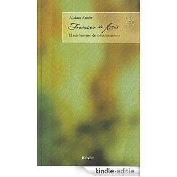 Francisco de Asis: el más humano de todos los santos (Maestros espirituales) (Spanish Edition) [Kindle-editie]