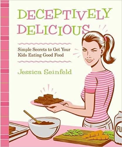 Deceptively Delicious: Simple Secrets to Get Your Kids Eating Good Food baixar