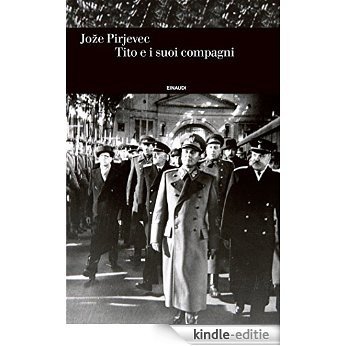 Tito e i suoi compagni (Einaudi. Storia Vol. 60) (Italian Edition) [Kindle-editie]