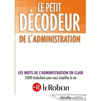 Le Petit Décodeur de l'Administration (Petit Decodeur) [Kindle-editie]