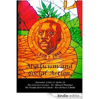 Mysticism and Social Action: Lawrence Lecture and Discussions with Dr Howard Thurman (IARF Publications Book 3) (English Edition) [Kindle-editie]