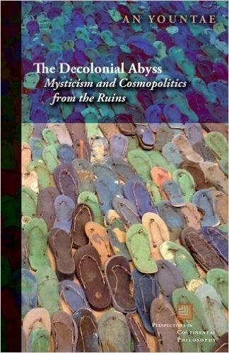 The Decolonial Abyss: Mysticism and Cosmopolitics from the Ruins