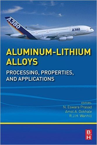 Aluminum-Lithium Alloys: Processing, Properties, and Applications
