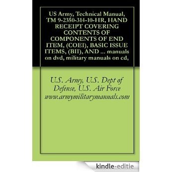 US Army, Technical Manual, TM 9-2350-314-10-HR, HAND RECEIPT COVERING CONTENTS OF COMPONENTS OF END ITEM, (COEI), BASIC ISSUE ITEMS, (BII), AND ADDITIONAL ... military manuals on cd, (English Edition) [Kindle-editie]