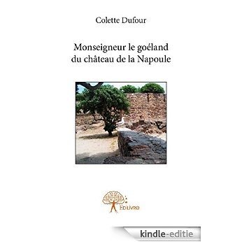 Monseigneur le goéland du château de la Napoule (Collection Classique) [Kindle-editie]