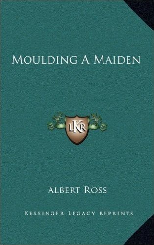 Moulding a Maiden