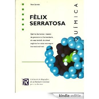 Fèlix Serratosa. Químic (Col·lecció de Biografies de la Fundació Catalana per a la Recerca Book 2) (Catalan Edition) [Kindle-editie]