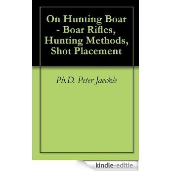 On Hunting Boar - Boar Rifles, Hunting Methods, Shot Placement (English Edition) [Kindle-editie]