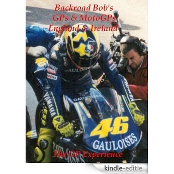 Motorcycle Road Trips (Vol. 17) GPs & MotoGPs, England & Ireland - The Motorcycle Grand Prix Experience (Backroad Bob's Motorcycle Road Trips) (English Edition) [Kindle-editie]