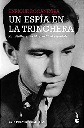 Un espía en la trinchera: Kim Philby en la guerra civil española. XXIX Premio Comillas