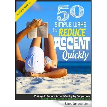 50 Simple Ways to Reduce Accent Quickly - English Accent Reduction Training Pocket Book (English Edition) [Kindle-editie]