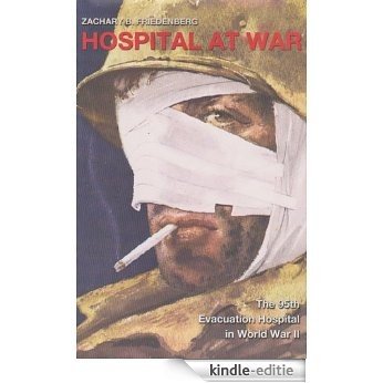 Hospital at War: The 95th Evacuation Hospital in World War II (Williams-Ford Texas A&M University Military History Series) [Kindle-editie]