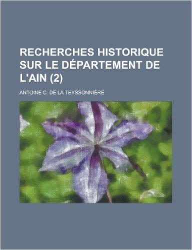 Recherches Historique Sur Le Departement de L'Ain (2 )