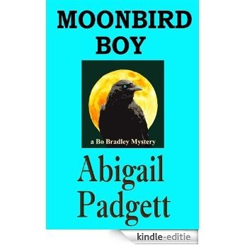 Moonbird Boy (Bo Bradley Series Book 4) (English Edition) [Kindle-editie]